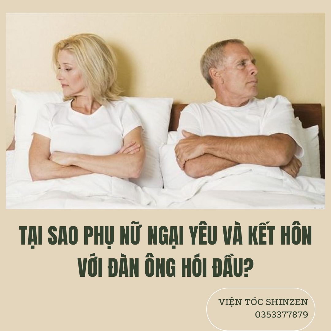 TẠI SAO PHỤ NỮ NGẠI YÊU VÀ KẾT HÔN VỚI ĐÀN ÔNG HÓI ĐẦU?